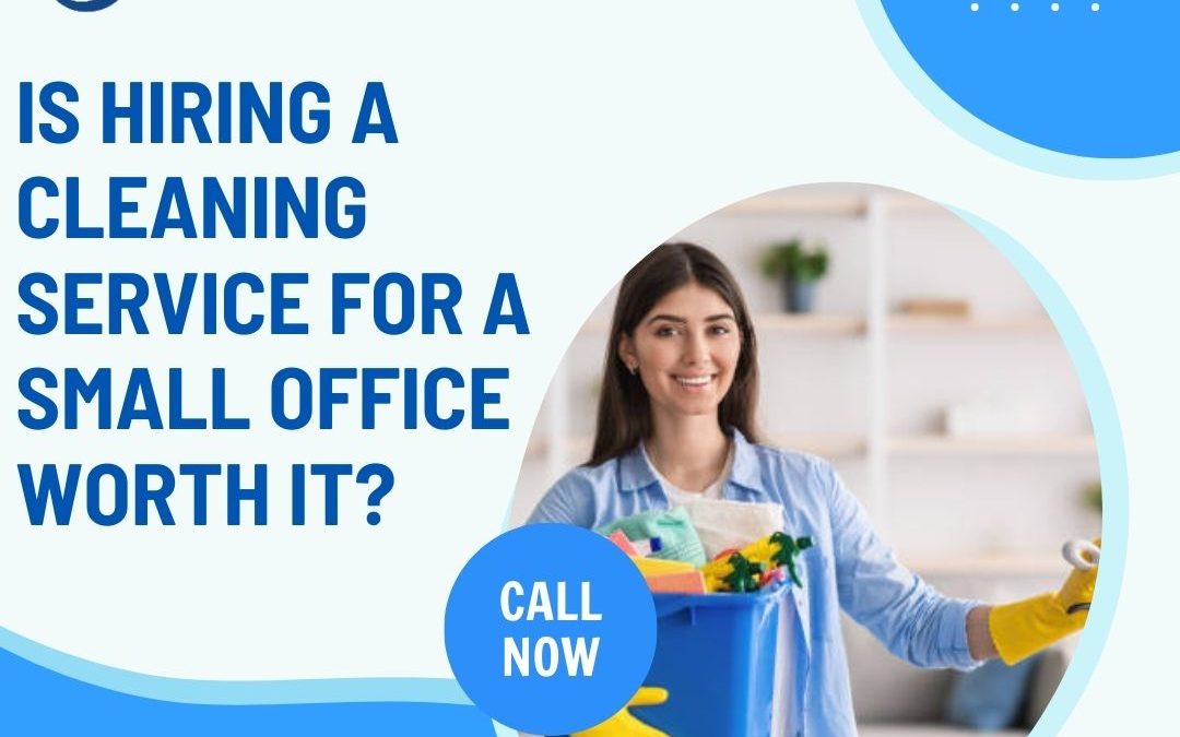 Is hiring a cleaning service for a small office worth it?